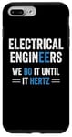 iPhone 7 Plus/8 Plus Funny Electrical Engineers We Do It Until It Hertz Humor EE Case