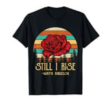 Rose Still I Rise T-Shirt