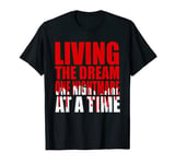 LIVING THE DREAM ONE NIGHTMARE AT A TIME T-Shirt