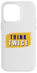 iPhone 14 Pro Max Think Twice Case