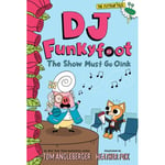 DJ Funkyfoot: The Show Must Go Oink (DJ Funkyfoot #3) (inbunden, eng)