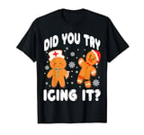 Funny Christmas Nurse Gingerbread Man Did You Try Icing It T-Shirt