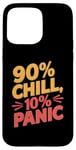 iPhone 15 Pro Max 90 Percent Chill 10 Percent Panic Procrastinator Lover Case