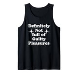 Definitely Not Full Of Guilty Pleasures Sarcastic Statement Tank Top