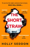 The Short Straw  ‘An intensely readable and gripping pageturner’  Alex Michaelides, author of THE SILENT PATIENT