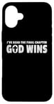 iPhone 16 Plus I've Read The Final Chapter God Wins Christian Faith Case