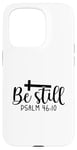 iPhone 15 Pro Be Still Psalm Christian Religious Quote Art Faith Pun Case