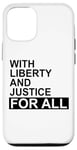 Coque pour iPhone 12/12 Pro With Liberty and Justice for All Liberty and Justice for All