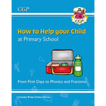 How to Help your Child at Primary School: From First Days to Phonics and Fractions (häftad, eng)