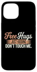 Coque pour iPhone 15 Free Hugs Just Kidding Don't Touch Me Funny Sarcasm Humour