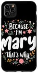 iPhone 11 Pro Max Women Because I'm Mary That's Why Woman Case