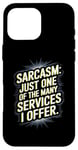 iPhone 16 Pro Max Sarcasm - One Of The Many Services I Offer Case