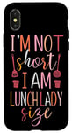 iPhone X/XS Lunch Lady I'm Not Short I Am Lunch Lady Size Case