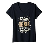 Womens Funny Luck Fortune Favors the Bold and The Employed HR Love V-Neck T-Shirt