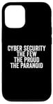 Coque pour iPhone 12/12 Pro Cybersécurité The Few The Proud The Paranoid Funny Techie