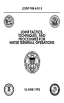 Joint Publication: Joint Tactics, Techniques, and Procedures for Water Terminal Operations, 16 June 1993