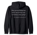 Dear Person Behind Me! Keep Going, Positive Vibes, Message Zip Hoodie