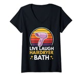 Womens Funny Live Laugh Hairdryer Bath | Hairdresser Hairstylist V-Neck T-Shirt