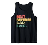 Mens Best Referee Dad Ever Referees Game Sports Tank Top