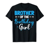 Funny Sibling Birthday Brother Of The Birthday Girl Brother T-Shirt