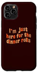 iPhone 11 Pro I'm Just Here For The Dinner Rolls Retro Thanksgiving Bread Case