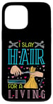 Coque pour iPhone 13 Pro Max I Slay Hair For A Living Barber Coiffeur Coiffeur