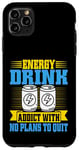 Coque pour iPhone 11 Pro Max Accro aux boissons énergisantes sans plans pour arrêter Energy Drink