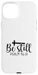 iPhone 15 Plus Be Still Psalm Christian Religious Quote Art Faith Pun Case