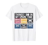 Things I Do In My Spare Time Funny Car Enthusiast Car Lover T-Shirt