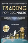 BITCOIN AND CRYPTOCURRENCY TRADING FOR BEGINNERS The Ultimate Guide On How To I