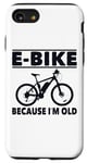Coque pour iPhone SE (2020) / 7 / 8 Vélo électrique avec inscription amusante « Because I'm Old » pour femmes et hommes