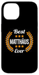 Coque pour iPhone 14 Best Matthäus Ever Dicton amusant Prénom Matthäus