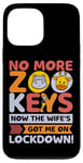 Coque pour iPhone 13 Pro Max No More Zoo Keys Now The Wifes Got Me Lockdown! Zookeeper