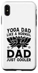 Coque pour iPhone XS Max Yoga Daddy, comme un père normal, juste plus cool - Yoga Daddy