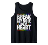 Break My Hole Not My Heart Funny Gay idea Tank Top