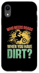 Coque pour iPhone XR Qui a besoin de routes lorsque vous avez un motocross, Dirt Bike Rider