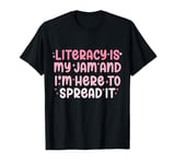 Funny Literacy Is My Jam And I'm Here To Spread It Teacher T-Shirt