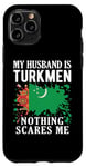 Coque pour iPhone 11 Pro Drapeau du Turkménistan « My Husband Is Turkmen Nothing Scares Me »