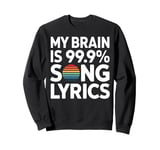 Song Lyrics My Brain Is 99.9 Song Lyrics Music Lover Sweatshirt