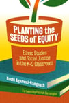 Planting the Seeds of Equity  Ethnic Studies and Social Justice in the K–2 Classroom