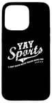 Coque pour iPhone 15 Pro Max Yay Sports! I Just Hope Both Teams Have Fun - YAY Go Sports