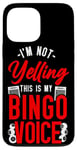 iPhone 13 Pro Max Bingo Player I'm Not Yelling This Is My Bingo Voice Case