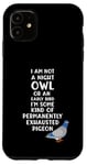 Coque pour iPhone 11 Not a Night Owl or Early Bird I'm an Exhausted Pigeon Tired