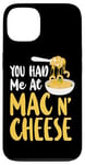 iPhone 13 Mac And Cheese Girl You Had Me At Mac & Cheese Case