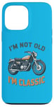 Coque pour iPhone 13 Pro Max I'm Not Old I'm Classic Retro Biker Moto Vintage