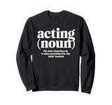 Funny Actor Theatre Sweatshirt