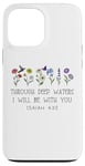 Coque pour iPhone 13 Pro Max When Go Through Deep Waters I Will Be With You Isaiah 43:2