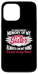 iPhone 13 Pro Max In loving memory memory of my sister always on my mind Case