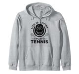 Tennis Lover Tennis Player - Life is short play Tennis Zip Hoodie