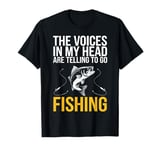 The Voices In MY Heat Are Telling Me To Go Fishing Dad Joke T-Shirt